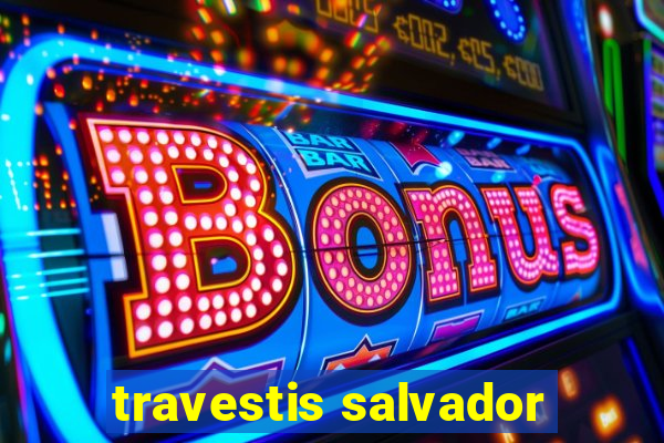 travestis salvador